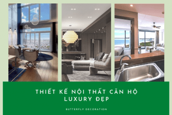 15 Mẫu thiết kế nội thất căn hộ luxury đẹp và đẳng cấp 2024